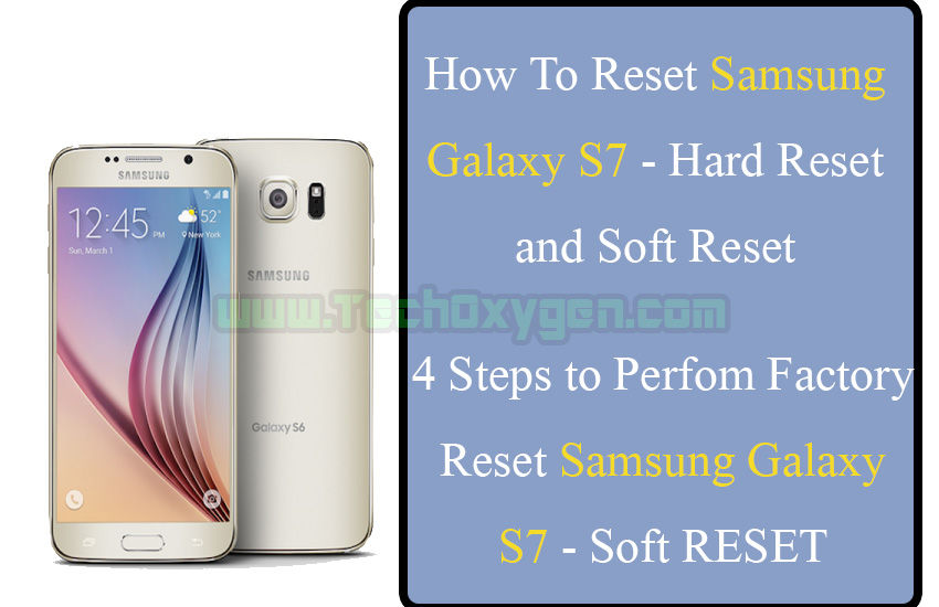 Reset Samsung Galaxy S7 - Hard Reset and Soft Reset