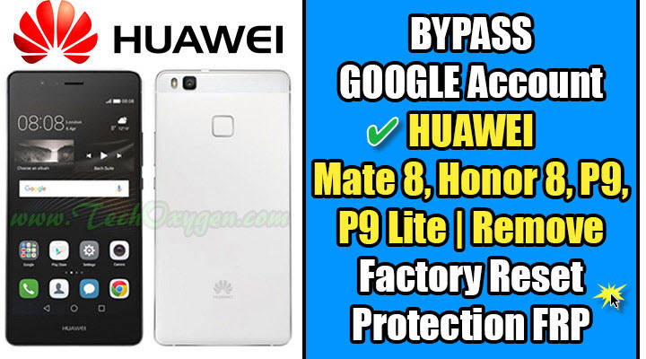 BYPASS GOOGLE Account HUAWEI P9 Lite, Honor 8, P9 Plus, Nexus 6P