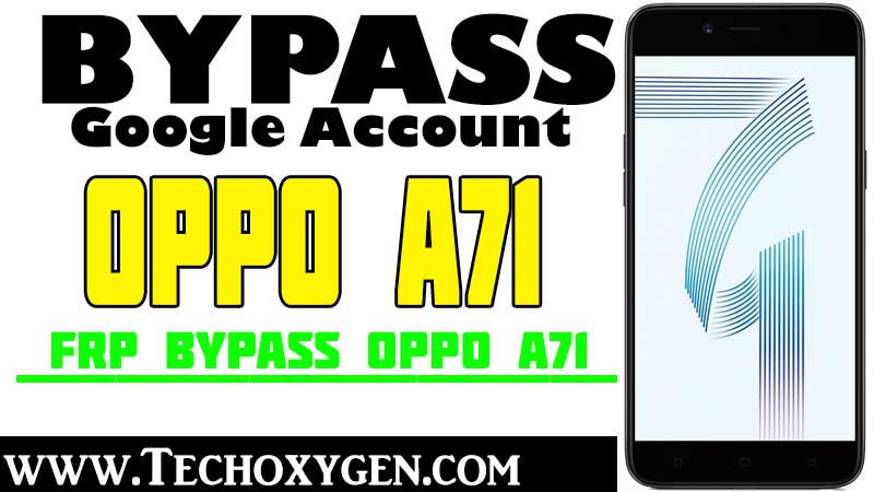 Oppo A71 FRP Bypass - MTK Unlock FRP Oppo CPH1717 Without Box