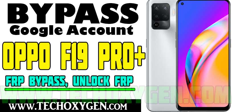 OPPO F19 Pro Plus FRP Bypass Android 11 Without SIM and PC