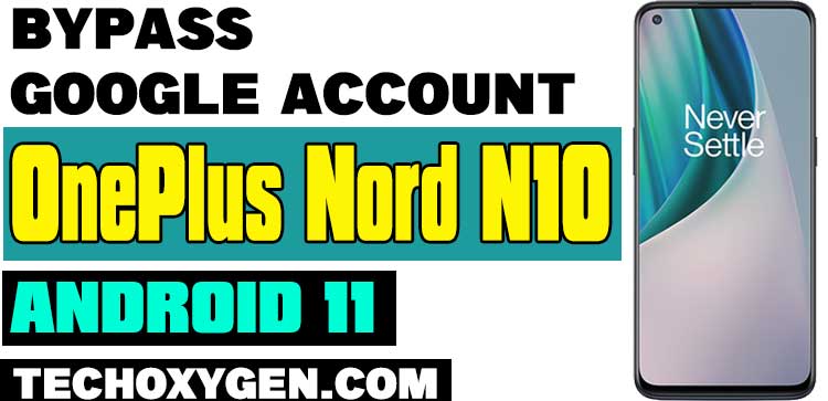 OnePlus Nord N10 FRP Bypass Android 11 Without PC 2022